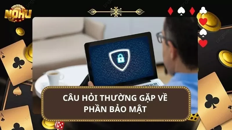 Chính sách về bảo mật thông tin cũng đặc biệt quan trọng